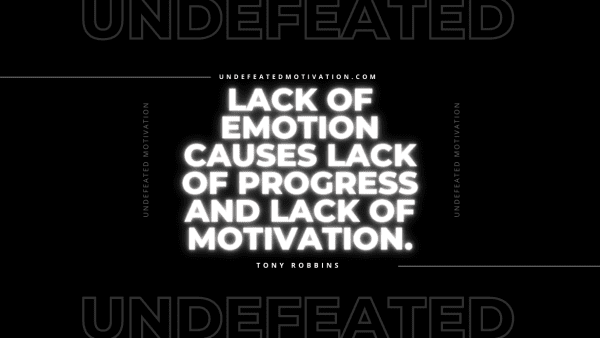 lack-of-emotion-causes-lack-of-progress-and-lack-of-motivation-tony