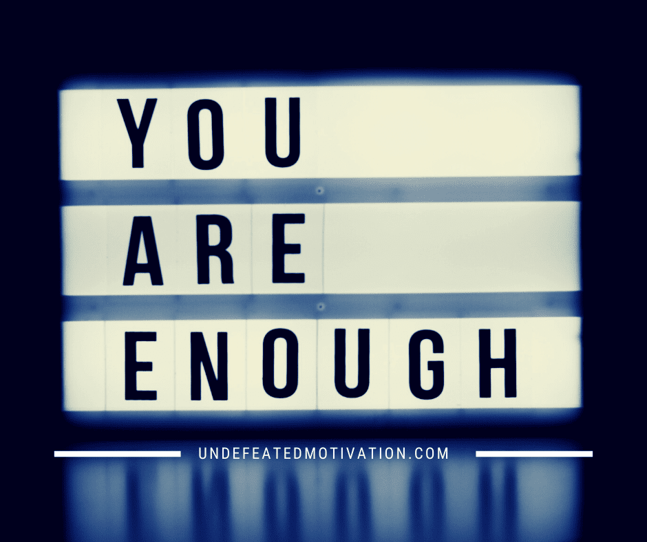 undefeated motivation post You are enough.