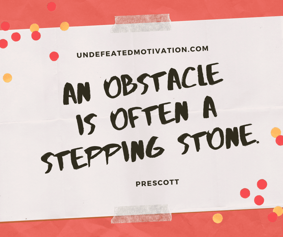 undefeated motivation post An obstacle is often a stepping stone. Prescott
