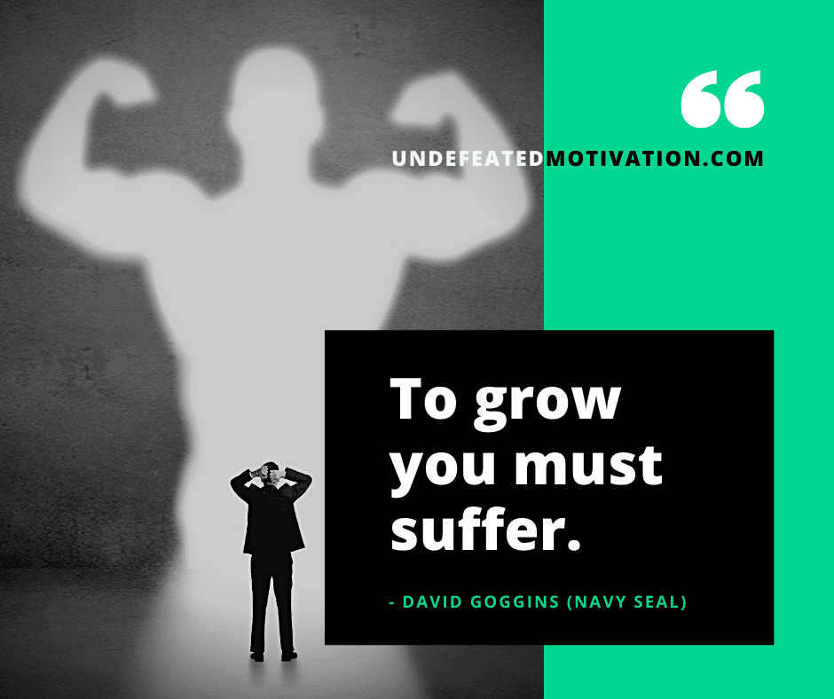 undefeated motivation post To grow you must suffer. David Goggins