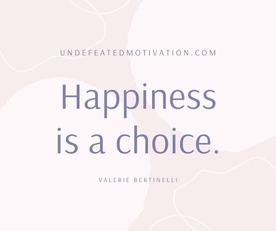 undefeated motivation post Happiness is a choice. Valerie Bertinelli
