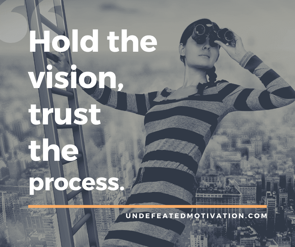 undefeated motivation post Hold the vision trust the process.