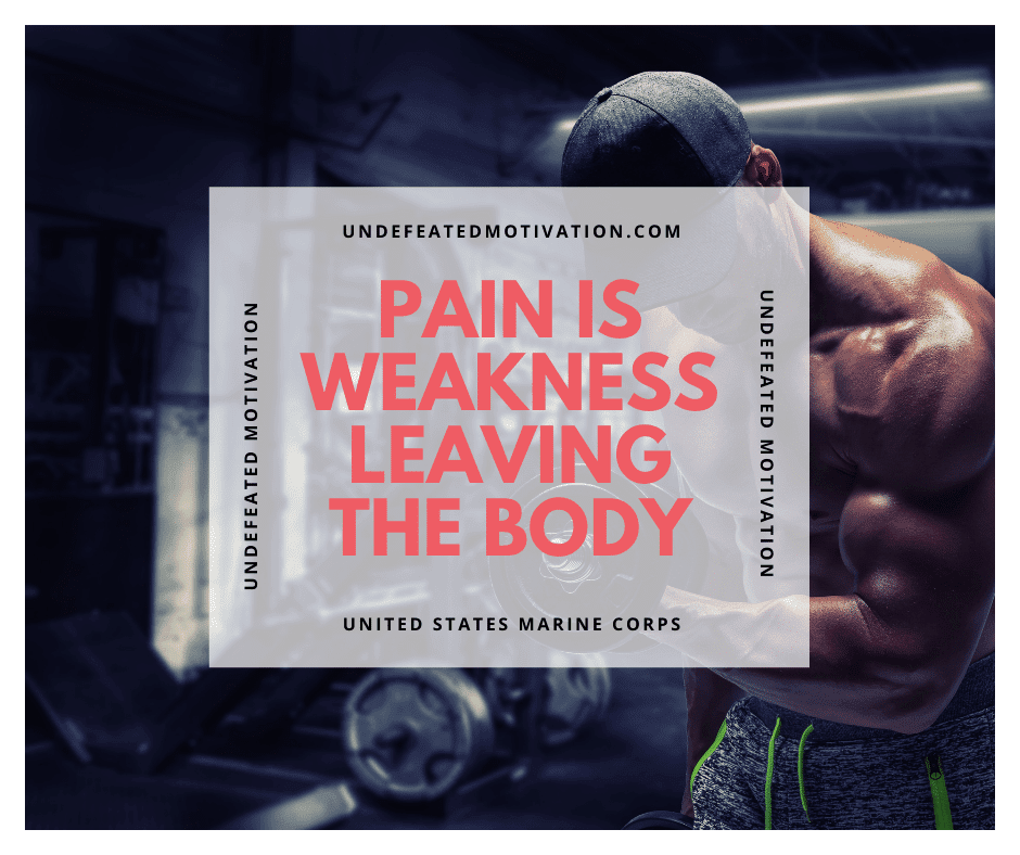 undefeated motivation post Pain is weakness leaving the body.