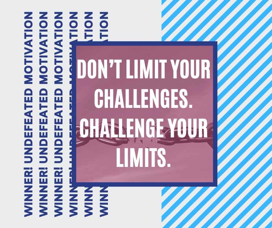 undefeated motivation post Dont limit your challenges. Challenge your limits.
