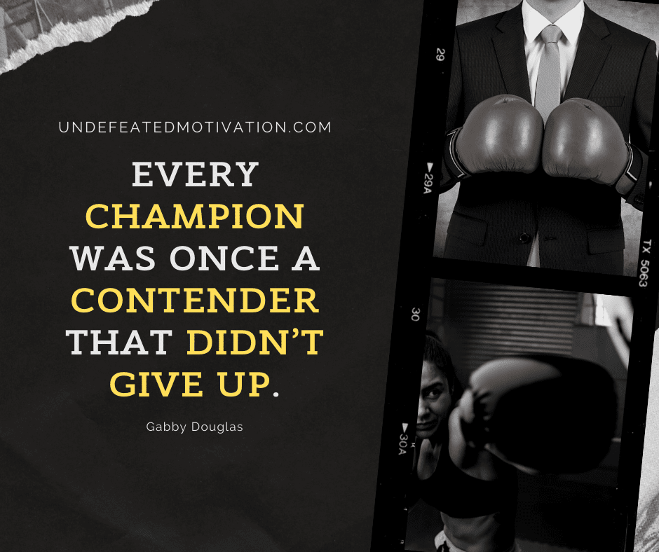 undefeated motivation post Every champion was once a contender that didnt give up. Gabby Douglas
