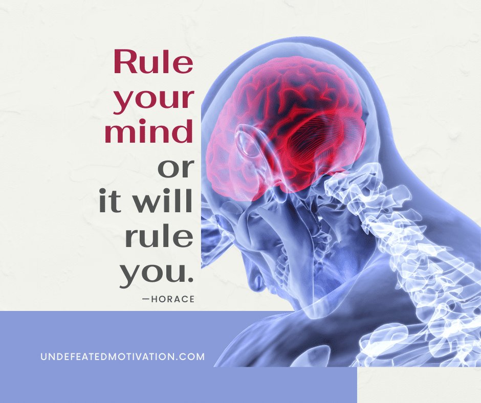 undefeated motivation post Rule your mind or it will rule you. Horace