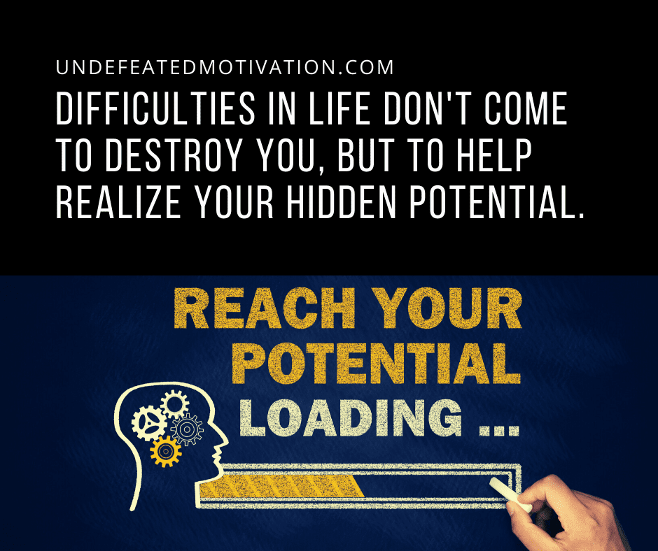 undefeated motivation post Difficulties in life dont come to destroy you but to help realize your hidden potential.