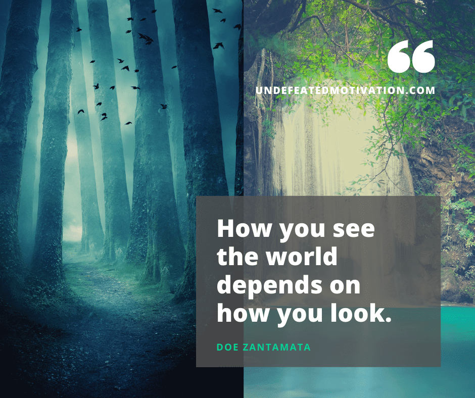 undefeated motivation post How you see the world depends on how you look. Doe Zantamata
